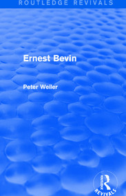 Ernest Bevin (Routledge Revivals) - 9781138675711 by Peter Weiler, 9781138675711