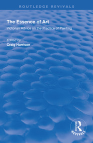The Essence of Art (Victorian Advice on the Practice of Painting) - 9781138342255 by Craig Harrison, 9781138342255