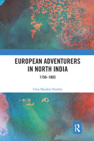 European Adventurers in North India (1750-1803) - 9780367785734 by Uma Shanker Pandey, 9780367785734