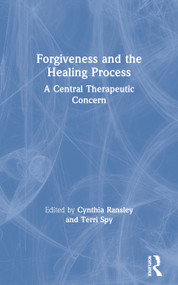 Forgiveness and the Healing Process (A Central Therapeutic Concern) - 9781583911839 by Cynthia Ransley, Terri Spy, 9781583911839