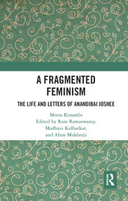 A Fragmented Feminism (The Life and Letters of Anandibai Joshee) - 9780367784126 by Meera Kosambi, Ram Ramaswamy, Madhavi Kolhatkar, Aban Mukherji, 9780367784126