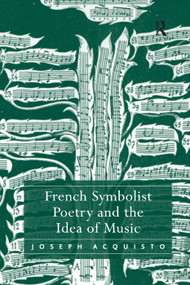 French Symbolist Poetry and the Idea of Music - 9781138375994 by Joseph Acquisto, 9781138375994