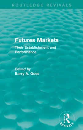Futures Markets (Routledge Revivals) (Their Establishment and Performance) - 9780415835275 by Barry Goss, 9780415835275