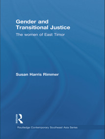 Gender and Transitional Justice (The Women of East Timor) - 9780415626224 by Susan Harris Rimmer, 9780415626224