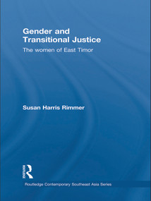 Gender and Transitional Justice (The Women of East Timor) - 9780415626224 by Susan Harris Rimmer, 9780415626224