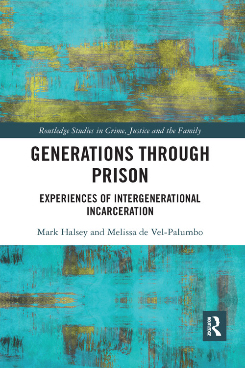 Generations Through Prison (Experiences of Intergenerational Incarceration) - 9781032081748 by Mark Halsey, Melissa de Vel-Palumbo, 9781032081748