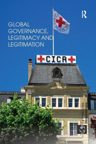 Global Governance, Legitimacy and Legitimation - 9780367738822 by Magdalena Bexell, 9780367738822