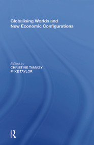 Globalising Worlds and New Economic Configurations - 9780367787141 by Christine Tamasy, 9780367787141