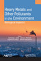 Heavy Metals and Other Pollutants in the Environment (Biological Aspects) - 9781774636305 by Gennady E. Zaikov, Larissa I. Weisfeld, Eugene M. Lisitsyn, Sarra A. Bekuzarova, 9781774636305