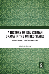 A History of Equestrian Drama in the United States (Hippodrama's Pure Air and Fire) - 9780367666347 by Kimberly Poppiti, 9780367666347