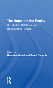 The Hope And The Reality (U.s.indian Relations From Roosevelt To Reagan) - 9780367308322 by Harold A Gould, Sumit Ganguly, 9780367308322