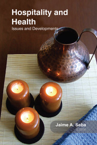 Hospitality and Health (Issues and Developments) - 9781774632307 by Jaime Seba, 9781774632307