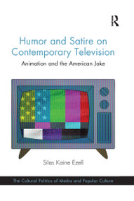 Humor and Satire on Contemporary Television (Animation and the American Joke) - 9780367596590 by Silas Kaine Ezell, 9780367596590