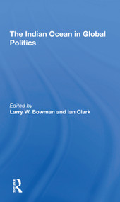 The Indian Ocean In Global Politics - 9780367308506 by Larry W. Bowman, Ian Clark, 9780367308506