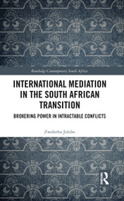 International Mediation in the South African Transition (Brokering Power in Intractable Conflicts) - 9780367786526 by Zwelethu Jolobe, 9780367786526