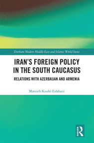 Iran's Foreign Policy in the South Caucasus (Relations with Azerbaijan and Armenia) - 9780367662530 by Marzieh Kouhi-Esfahani, 9780367662530
