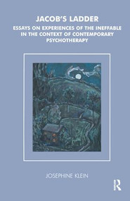 Jacob's Ladder (Essays on Experiences of the Ineffable in the Context of Contemporary Psychotherapy) - 9781855759367 by Josephine Klein, 9781855759367