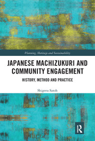 Japanese Machizukuri and Community Engagement (History, Method and Practice) - 9781032238890 by Shigeru Satoh, 9781032238890
