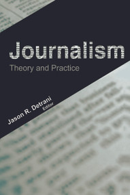 Journalism (Theory and Practice) - 9781774632383 by Jason R. Detrani, 9781774632383