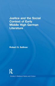 Justice and the Social Context of Early Middle High German Literature - 9781138973947 by Robert G. Sullivan, 9781138973947