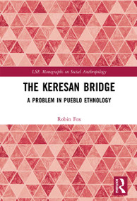 The Keresan Bridge (A Problem in Pueblo Ethnology) - 9780367717131 by Robin Fox, 9780367717131