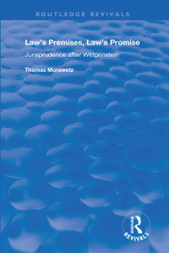 Law's Premises, Law's Promise (Jurisprudence After Wittgenstein) - 9781138711273 by Thomas Morawetz, 9781138711273