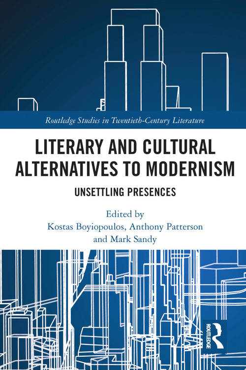 Literary and Cultural Alternatives to Modernism (Unsettling Presences) - 9781032093345 by Kostas Boyiopoulos, Anthony Patterson, Mark Sandy, 9781032093345