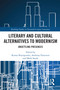Literary and Cultural Alternatives to Modernism (Unsettling Presences) - 9781032093345 by Kostas Boyiopoulos, Anthony Patterson, Mark Sandy, 9781032093345