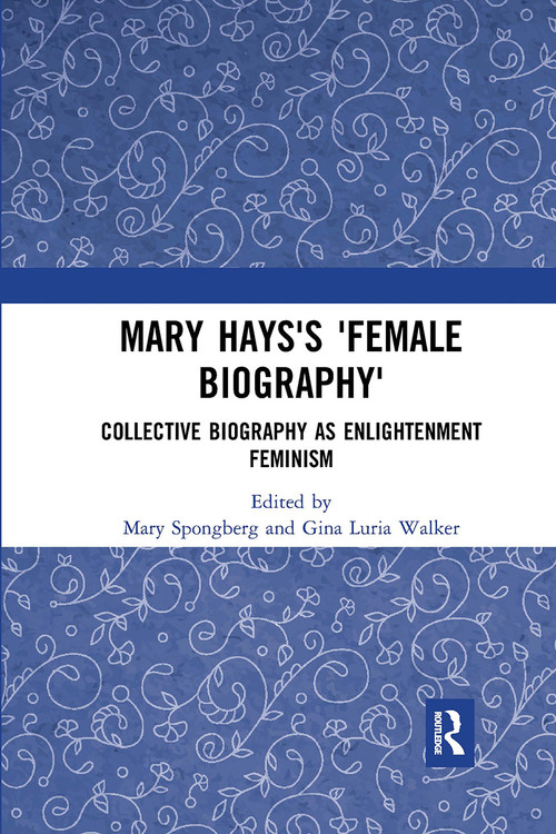Mary Hays's 'Female Biography' (Collective Biography as Enlightenment Feminism) - 9780367660949 by Mary Spongberg, Gina Luria Walker, 9780367660949