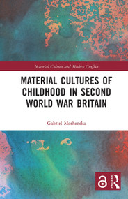 Material Cultures of Childhood in Second World War Britain - 9780367786564 by Gabriel Moshenska, 9780367786564