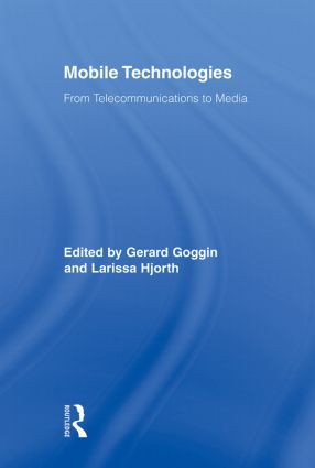 Mobile Technologies (From Telecommunications to Media) - 9780415878432 by Gerard Goggin, Larissa Hjorth, 9780415878432