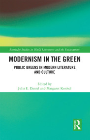 Modernism in the Green (Public Greens in Modern Literature and Culture) - 9781032236568 by Julia E. Daniel, Margaret Konkol, 9781032236568