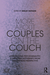 More About Couples on the Couch (Approaching Psychoanalytic Couple Psychotherapy from an Expanded Perspective) by Shelley Nathans, 9781032207452