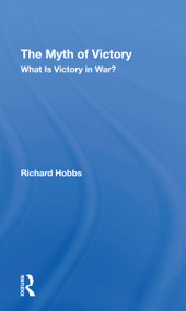 The Myth Of Victory (What Is Victory In War?) - 9780367309664 by Richard W Hobbs, 9780367309664