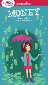 A Smart Girl's Guide: Money (How to Make It, Save It, and Spend It) by Nancy Holyoke, Brigette Barrager, 9781609584078
