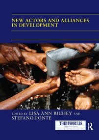 New Actors and Alliances in Development by Lisa Ann Richey, Stefano Ponte, 9780367739324