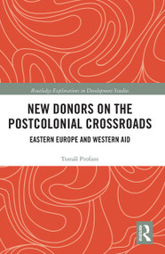 New Donors on the Postcolonial Crossroads (Eastern Europe and Western Aid) - 9780367786779 by Tomáš Profant, 9780367786779