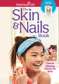 The Skin & Nails Book (Care & Keeping Advice for Girls) by Carrie Anton, Josee Masse, 9781683371069