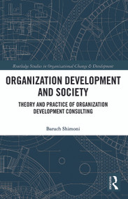 Organization Development and Society (Theory and Practice of Organization Development Consulting) - 9780367786700 by Baruch Shimoni, 9780367786700