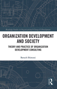 Organization Development and Society (Theory and Practice of Organization Development Consulting) - 9780367786700 by Baruch Shimoni, 9780367786700