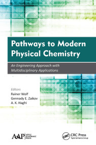 Pathways to Modern Physical Chemistry (An Engineering Approach with Multidisciplinary Applications) - 9781774636039 by Rainer Wolf, Gennady E. Zaikov, A. K. Haghi, 9781774636039