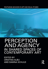 Perception and Agency in Shared Spaces of Contemporary Art - 9780367884895 by Cristina Albu, Dawna Schuld, 9780367884895