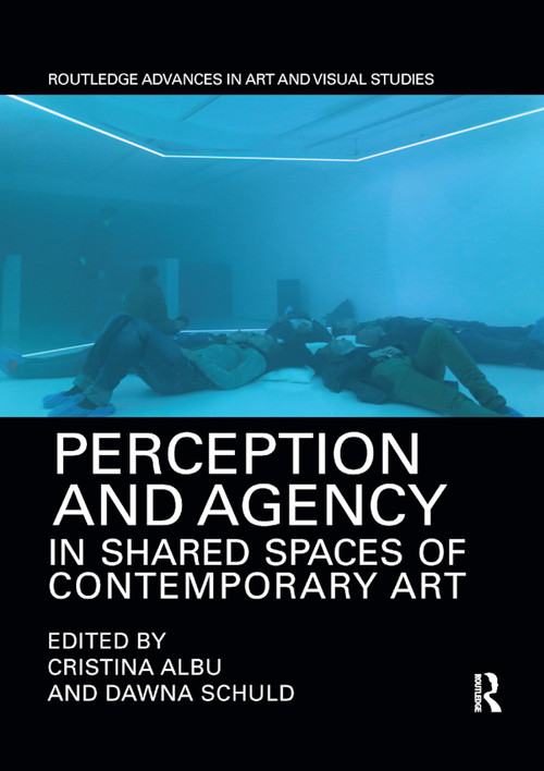 Perception and Agency in Shared Spaces of Contemporary Art - 9780367884895 by Cristina Albu, Dawna Schuld, 9780367884895