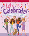 Let's Celebrate! (The Ultimate Party Guide for Girls) by American Girl Editors, Mirelle Ortega, 9781683371809