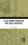Place Brand Formation and Local Identities - 9780367785543 by Staci M. Zavattaro, 9780367785543