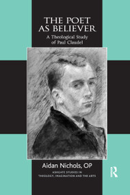 The Poet as Believer (A Theological Study of Paul Claudel) - 9781032179834 by Aidan Nichols, O.P., 9781032179834