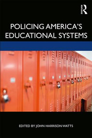 Policing America's Educational Systems - 9781498784986 by John Harrison Watts, 9781498784986