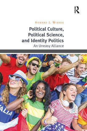 Political Culture, Political Science, and Identity Politics (An Uneasy Alliance) - 9781138359413 by Howard J. Wiarda, 9781138359413