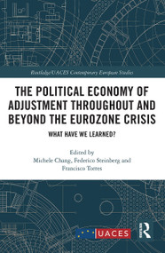 The Political Economy of Adjustment Throughout and Beyond the Eurozone Crisis (What Have We Learned?) - 9780367784461 by Michele Chang, Federico Steinberg, Francisco Torres, 9780367784461