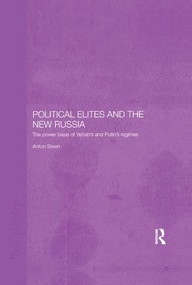 Political Elites and the New Russia (The Power Basis of Yeltsin's and Putin's Regimes) - 9781138362901 by Anton Steen, 9781138362901
